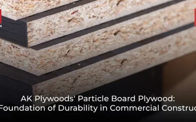 AK Plywoods’ Particle Board Plywood: The Foundation of Durability in Commercial Construction
