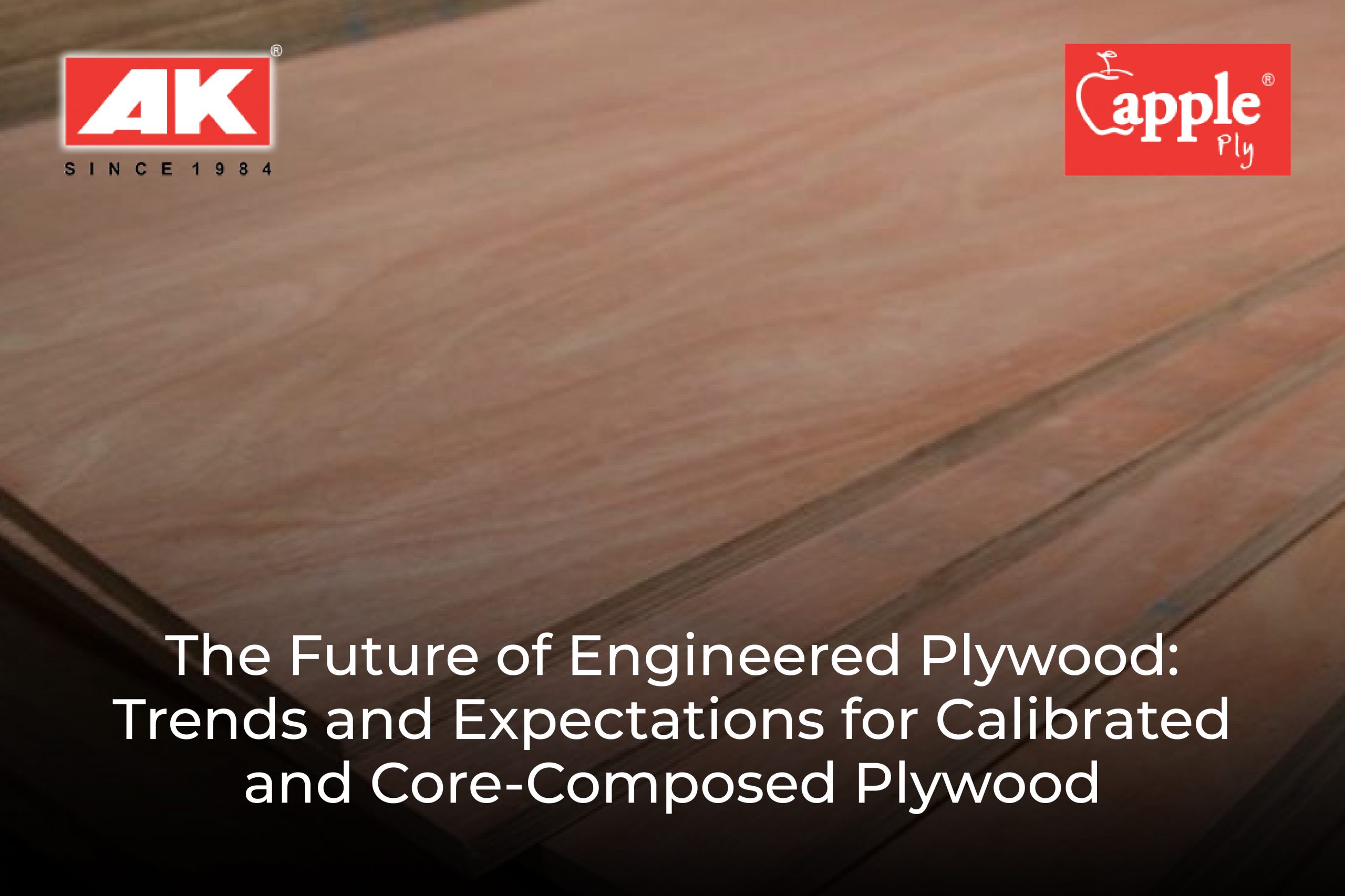 The Future of Engineered Plywood Trends and Expectations for