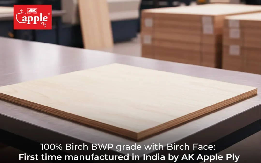 100% Birch BWP Grade Plywood with Birch Face First time manufactured in India by AK Apple Ply