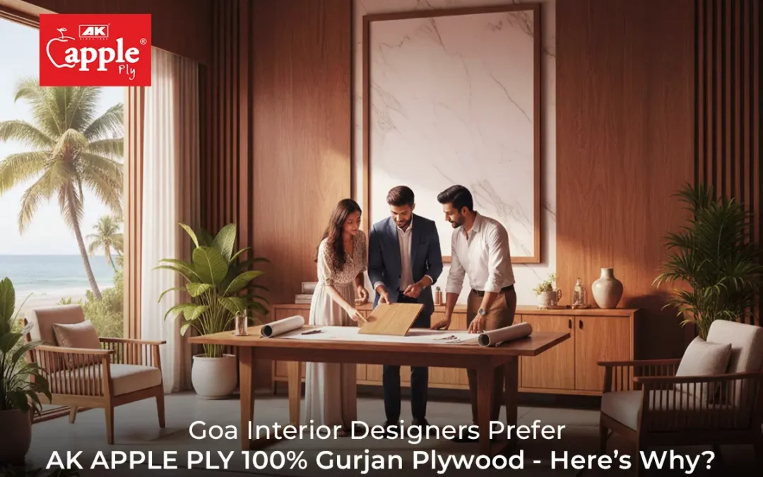 Why Interior Designers Prefer AK Apple Ply 100% for Gurjan Plywood in Goa